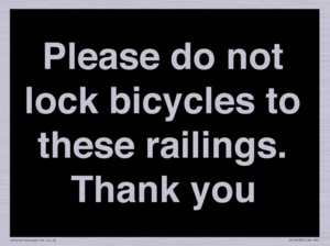 Please do not lock bicycles to these railings. Thank you